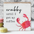 Crabby Until Coffee square block — funny coastal home decor, coffee lover gift