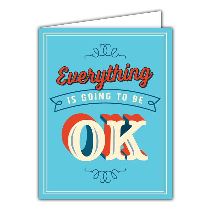 Everything Is Going to Be Ok small folded greeting card — encouragement and sympathy card