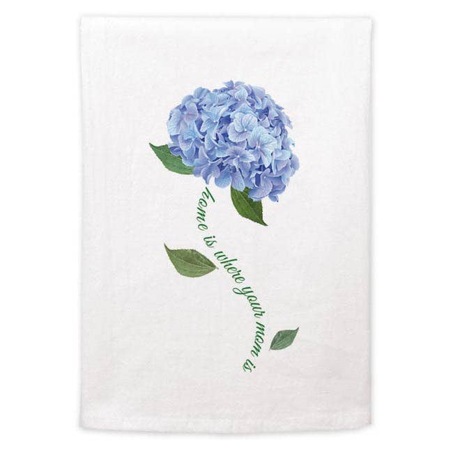 Flour Sack Towel - Home Is Where Your Mom Is